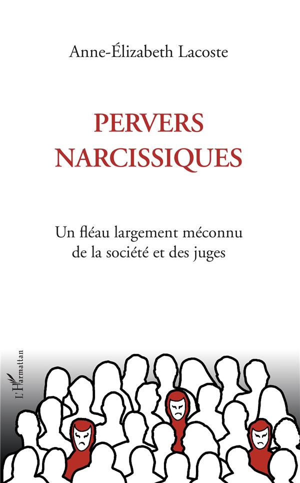 Pervers narcissiques. Un fléau largement méconnu de la société et des juges