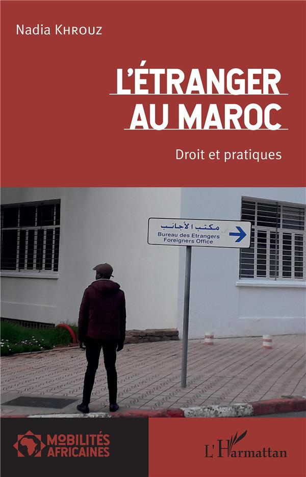 L'étranger au Maroc. Droit et pratiques