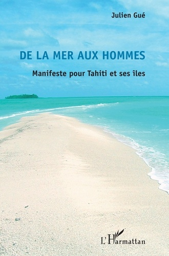 De la mer aux hommes. Manifeste pour Tahiti et ses îles
