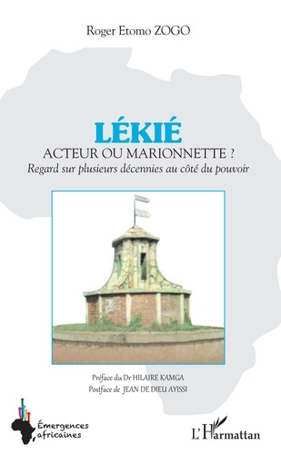 LÉKIÉ Acteur ou marionnette ?. Regard sur plusieurs décennies au côté du pouvoir