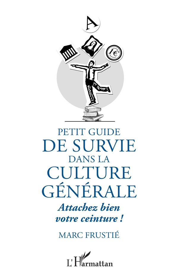 Petit guide de survie dans la culture générale. Attachez bien votre ceinture !