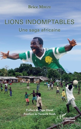 Lions indomptables. Une saga africaine