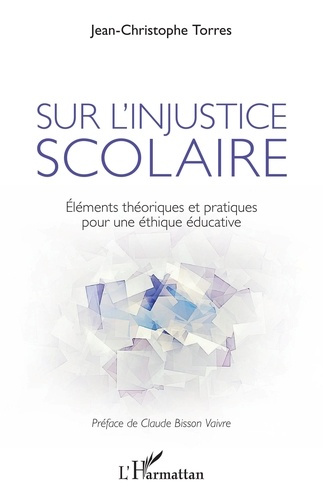 Sur l'injustice scolaire. Eléments théoriques et pratiques pour une éthique éducative