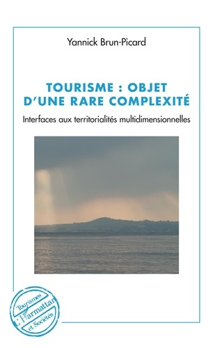 Tourisme : objet d'une rare complexité. Interfaces aux territorialités multidimensionnelles