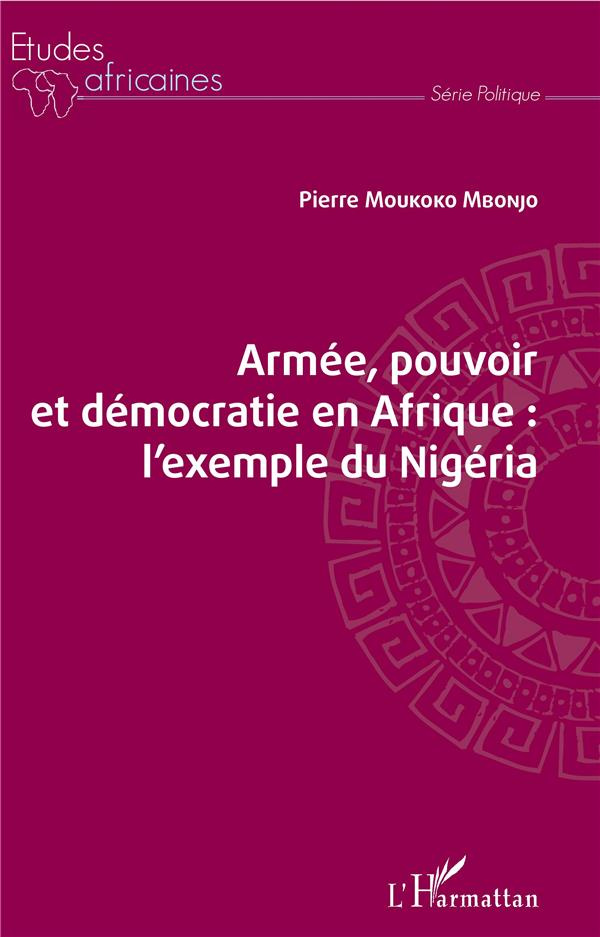 Armée, pouvoir et démocratie en Afrique. L'exemple du Nigéria