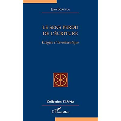 Le sens perdu de l'écriture. Exégèse et herméneutique