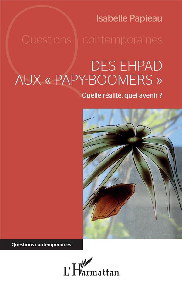 Des EHPAD aux "papy-boomers". Quelle réalité, quel avenir ?