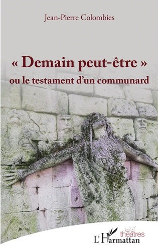 Demain peut-être. Ou le testament d'un communard
