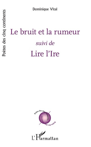 Le bruit et la rumeur. suivi de - Lire l'Ire