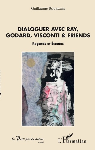 Dialoguer avec Ray, Godard, Visconti & friends. Regards et écoutes