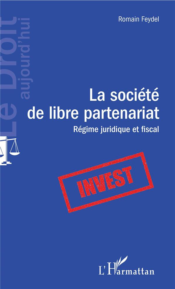 La société de libre partenariat. Régime juridique et fiscal
