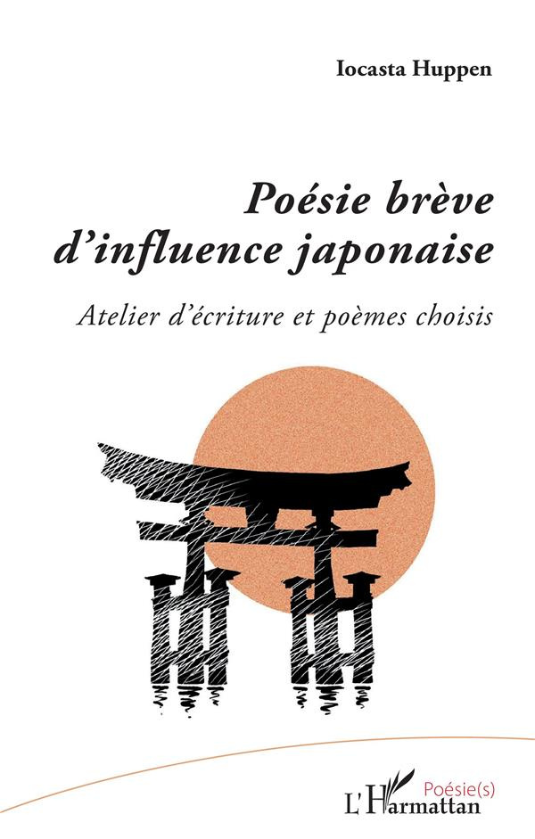 Poésie brève d'influence japonaise. Atelier d'écriture et poèmes choisis