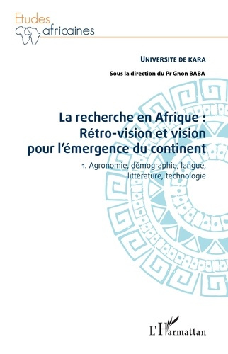 La recherche en Afrique : rétro-vision et vision pour l'émergence du continent. Tome 1, Agronomie, d
