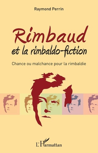 Rimbaud et la rimbaldo-fiction. Chance ou malchance pour la rimbaldie