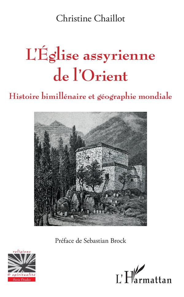 L'Eglise assyrienne de l'Orient. Histoire bimillénaire et géographie mondiale