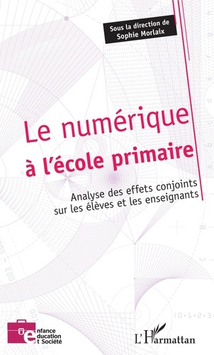 Le numérique à l'école primaire. Analyse des effets conjoints sur les élèves et les enseignants