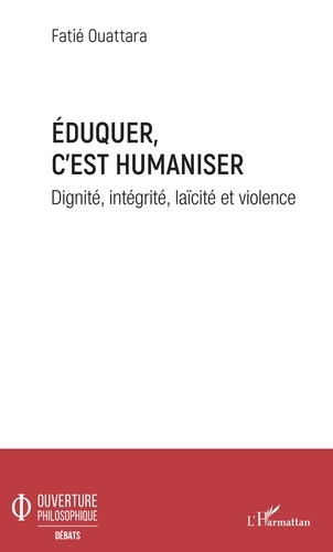 Eduquer c'est humaniser. Dignité, intégrité, laïcité et violence