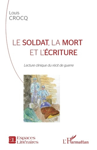 Le soldat, la mort et l'écriture. Lecture clinique du récit de guerre