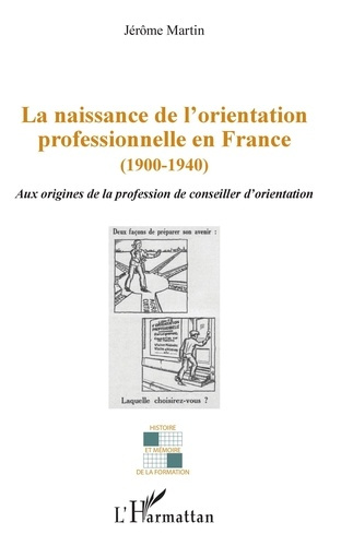 La naissance de l'orientation professionnelle en France (1900-1940). Aux origines de la profession d