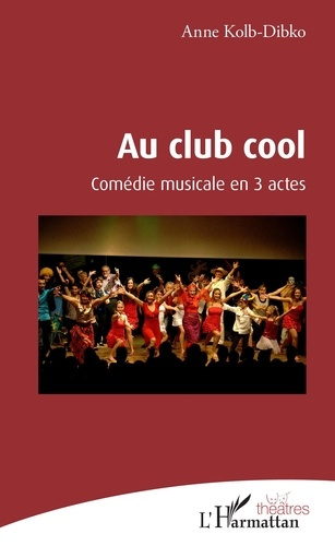 Au club cool. Comédie musicale en 3 actes