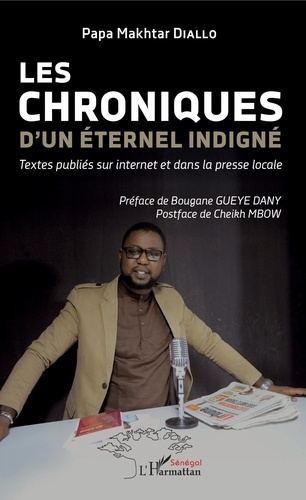Les chroniques d'un éternel indigné. Textes publiés sur internet et dans la presse locale