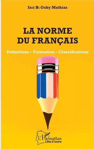 La norme du français. Définitions, formation, classifications