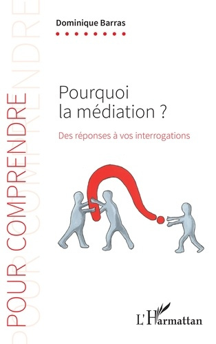Pourquoi la médiation ? Des réponses à vos interrogartions