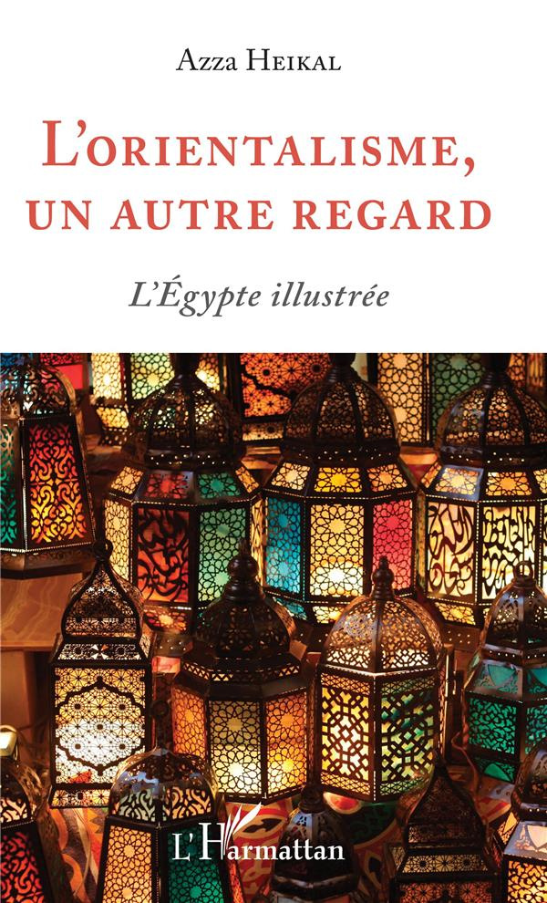 L'orientalisme, un autre regard. L'Egypte illustrée