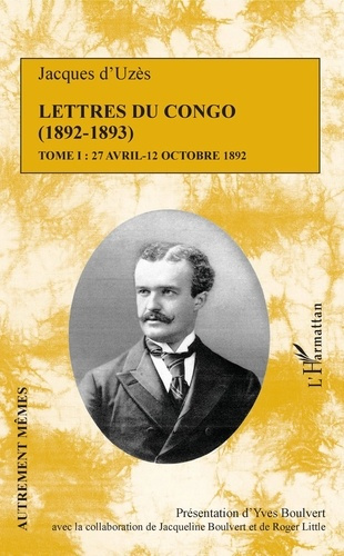 Lettres du Congo (1892-1893). Tome 1, 27 avril - 12 octobre 1892