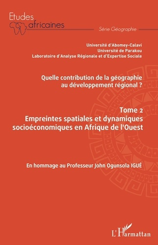 Quelle contribution de la géographie au développement régional ? Tome 2, Empreintes spatiales et dyn