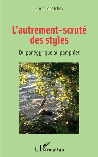 L'autrement-scruté des styles. Du panégyrique au pamphlet
