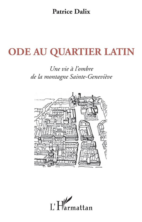 Ode au Quartier latin. Une vie à l'ombre de la montagne Sainte-Geneviève