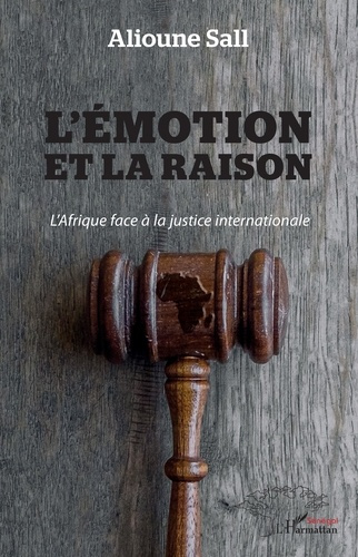 L'émotion et la raison. L'Afrique face à la justice internationale