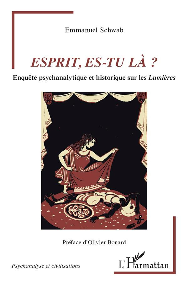 Esprit, es-tu là ? Enquête psychanalytique et historique sur les Lumières