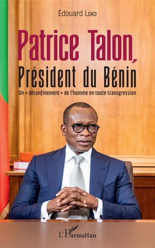 Patrice Talon, Président du Bénin. Un "déconfinement" de l'homme en toute transgression