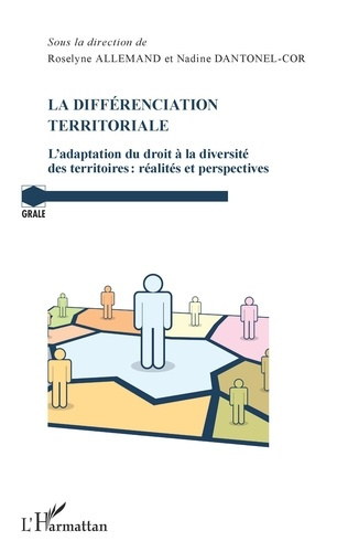 La différenciation territoriale. L'adaptation du droit à la diversité des territoires : réalités et
