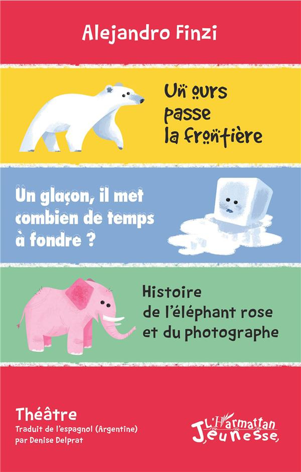 Un ours passe la frontière ; Un glaçon, il met combien de temps à fondre ? ; Histoire de l'éléphant