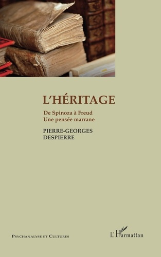 L'héritage. De Spinoza à Freud - Une pensée marrane