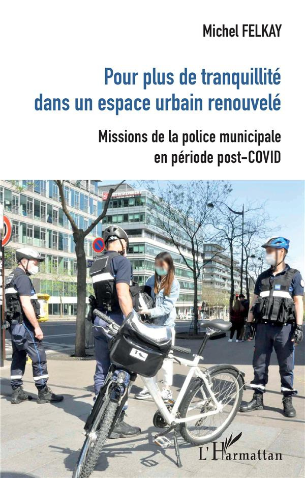 Pour plus de tranquilité dans un espace urbain renouvelé. Missions de la police municipale en périod