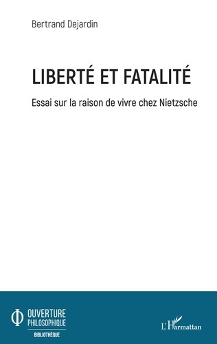 Liberté et fatalité. Essai sur la raison de vivre chez Nietzsche