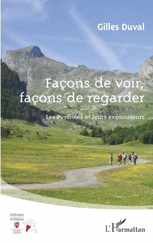 Façons de voir, façons de regarder. Les Pyrénées et leurs explorateurs