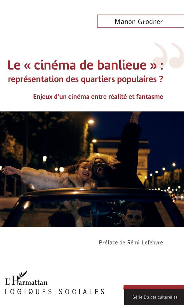 Le "cinéma de banlieue" : représentation des quartiers populaires ? Enjeux d'un cinéma entre réalité