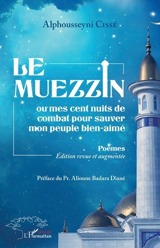 Le muezzin ou mes cent nuits de combat pour sauver mon peuple bien-aimé. Edition revue et augmentée