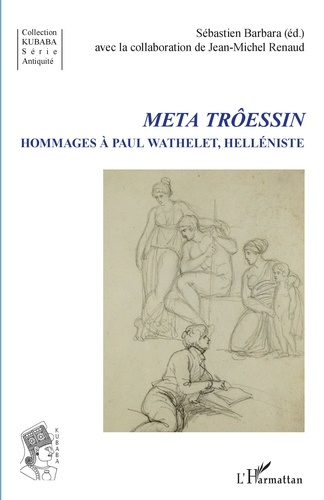 Meta Trôessin. Hommages à Paul Wathelet, helléniste