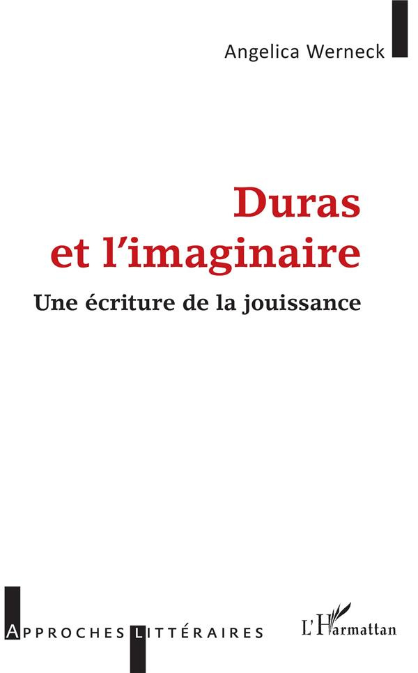 Duras et l'imaginaire. Une écriture de la jouissance