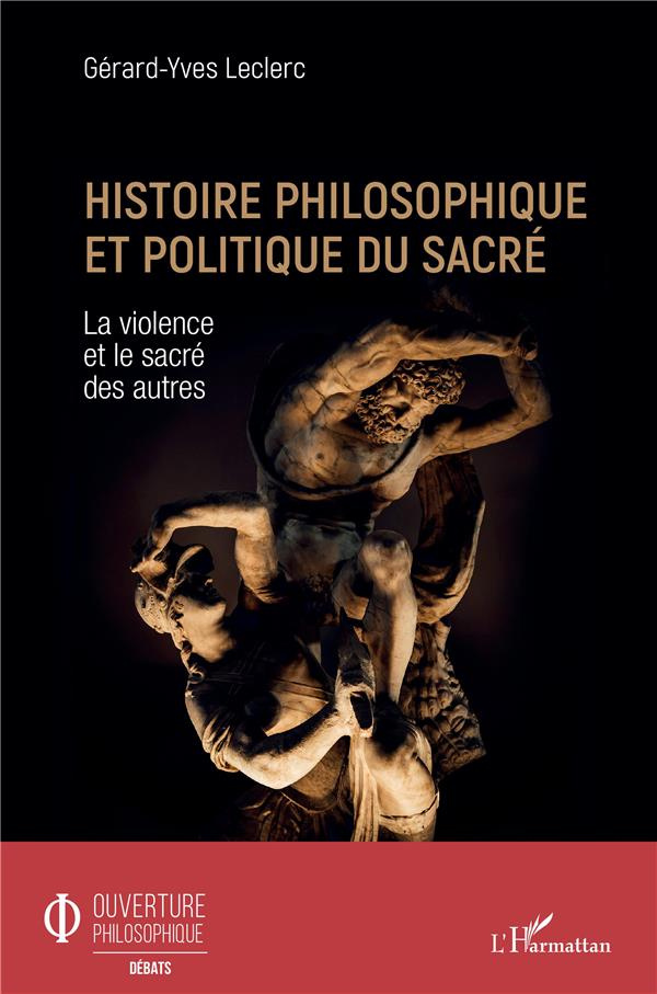 Histoire philosophique et politique du sacré. La violence et le sacré des autres