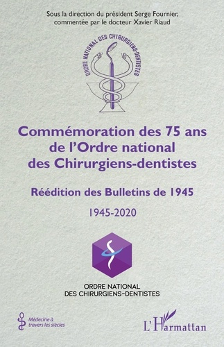 Commémoration des 75 ans de l'Ordre national des Chirurgiens-dentistes. Réédition des Bulletins de 1