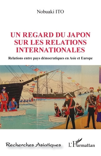 Un regard du Japon sur les relations internationales. Relations entre pays démocratiques en Asie et