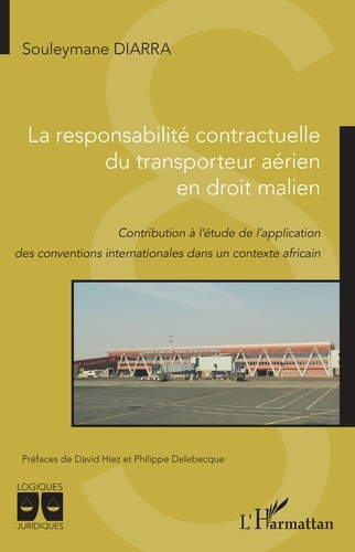 La responsabilité contractuelle du transporteur aérien en droit malien. Contribution à l'étude de l'