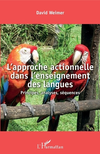 L'approche actionnelle dans l'enseignement des langues. Principes, analyses, séquences